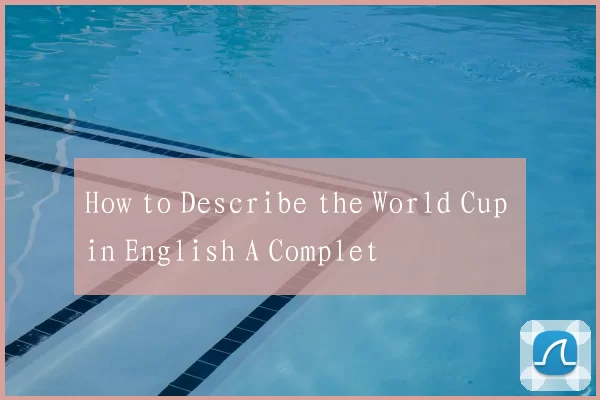 How to Describe the World Cup in English A Complet